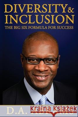 Diversity & Inclusion: The Big Six Formula for Success D a Abrams 9781733431347 Da Abrams Books - książka