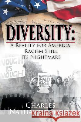 Diversity: A Reality for America, Racism Still Its Nightmare Charles Nathaniel Smith 9781642144758 Page Publishing, Inc. - książka
