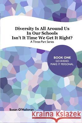 Diversity All Around Us: Book One: The Personal Level of Inclusion In Our Schools O'Halloran, Susan E. 9781512038217 Createspace - książka