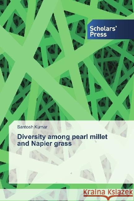 Diversity among pearl millet and Napier grass Kumar, Santosh 9783639715279 Scholar's Press - książka