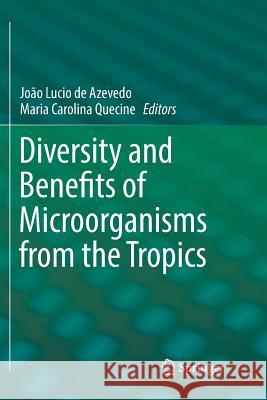 Diversity and Benefits of Microorganisms from the Tropics Joao Lucio D Maria Carolina Quecine 9783319857527 Springer - książka