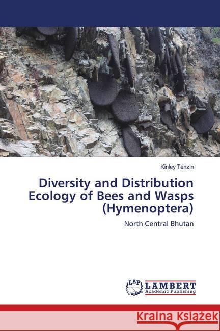 Diversity and Distribution Ecology of Bees and Wasps (Hymenoptera) : North Central Bhutan Tenzin, Kinley 9786139874972 LAP Lambert Academic Publishing - książka