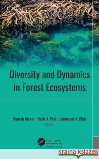 Diversity and Dynamics in Forest Ecosystems Munesh Kumar Nazir A. Pala Jahangeer A. Bhat 9781774638743 Apple Academic Press - książka