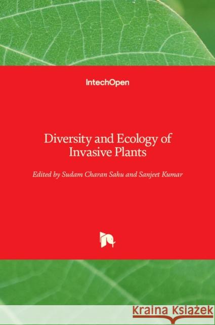 Diversity and Ecology of Invasive Plants Sudam Charan Sahu Sanjeet Kumar 9781839683510 Intechopen - książka