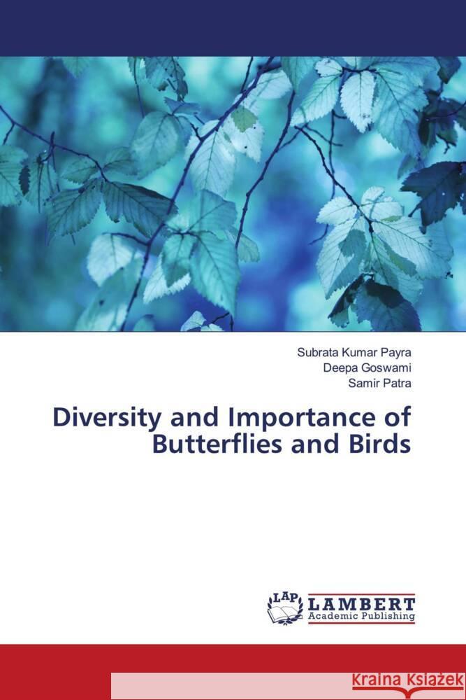 Diversity and Importance of Butterflies and Birds Payra, Subrata Kumar, Goswami, Deepa, Patra, Samir 9786206790495 LAP Lambert Academic Publishing - książka