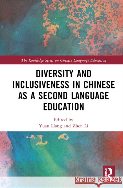 Diversity and Inclusiveness in Chinese as a Second Language Education Yuan Liang Zhen Li 9781032579320 Routledge - książka