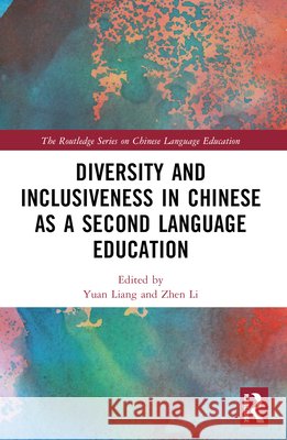 Diversity and Inclusiveness in Chinese as a Second Language Education  9781032579337 Taylor & Francis Ltd - książka