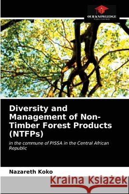 Diversity and Management of Non-Timber Forest Products (NTFPs) Nazareth Koko 9786203173413 Our Knowledge Publishing - książka