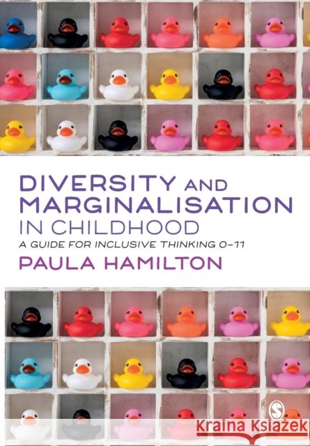 Diversity and Marginalisation in Childhood: A Guide for Inclusive Thinking 0-11 Paula Hamilton 9781529733211 Sage Publications Ltd - książka