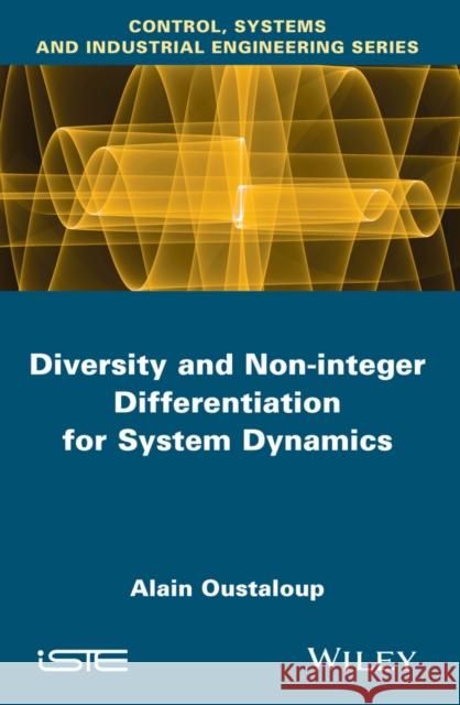 Diversity and Non-Integer Differentiation for System Dynamics Oustaloup, Alain 9781848214750 John Wiley & Sons - książka