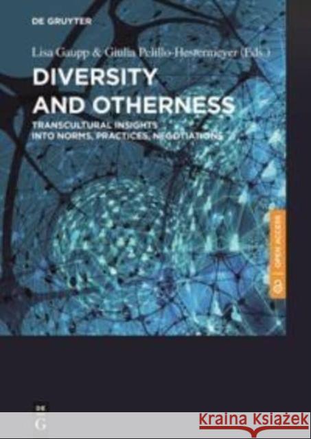 Diversity and Otherness: Transcultural Insights Into Norms, Practices, Negotiations Lisa Gaupp Giulia Pelillo-Hestermeyer 9788366675292 de Gruyter Open Poland - książka