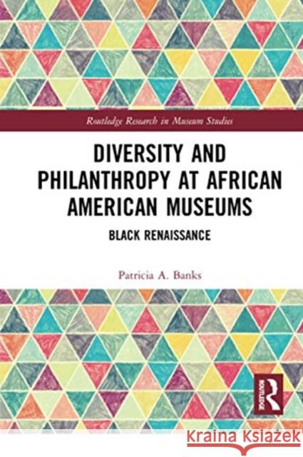 Diversity and Philanthropy at African American Museums: Black Renaissance Patricia A. Banks 9780367730093 Routledge - książka