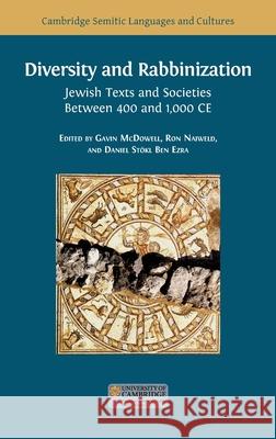 Diversity and Rabbinization: Jewish Texts and Societies between 400 and 1000 CE Gavin McDowell Ron Naiweld Daniel St 9781783749942 Open Book Publishers - książka