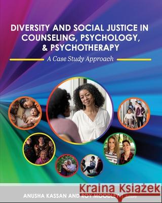 Diversity and Social Justice in Counseling, Psychology, and Psychotherapy: A Case Study Approach Anusha Kassan Roy Moodley 9781516548590 Cognella Academic Publishing - książka