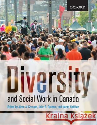 Diversity and Social Work in Canada Alean Al-Krenawi John R. Graham Nazim Habibov 9780199007066 Oxford University Press, USA - książka