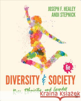 Diversity and Society: Race, Ethnicity, and Gender Joseph F. Healey Andi Stepnick 9781506389059 Sage Publications, Inc - książka