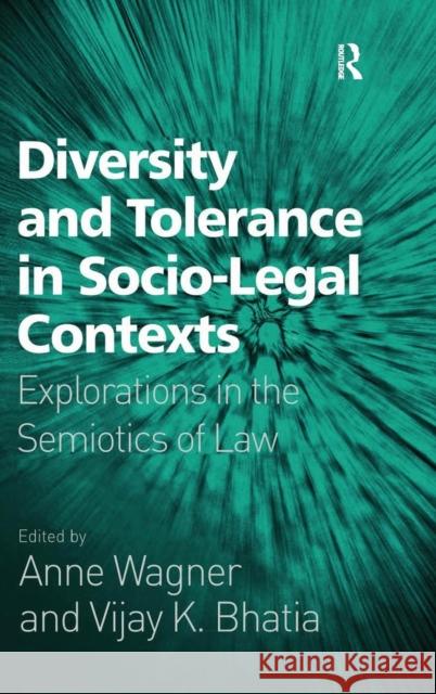 Diversity and Tolerance in Socio-Legal Contexts: Explorations in the Semiotics of Law Bhatia, Vijay K. 9780754673866 ASHGATE PUBLISHING GROUP - książka