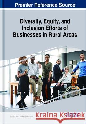Diversity, Equity, and Inclusion Efforts of Businesses in Rural Areas Shashi Bala Puja Singhal  9781668468784 IGI Global - książka
