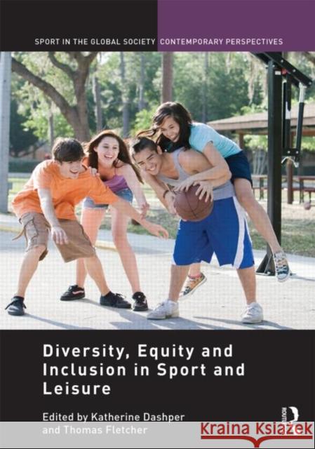 Diversity, Equity and Inclusion in Sport and Leisure Thomas Fletcher Katherine Dashper  9780415747813 Taylor and Francis - książka