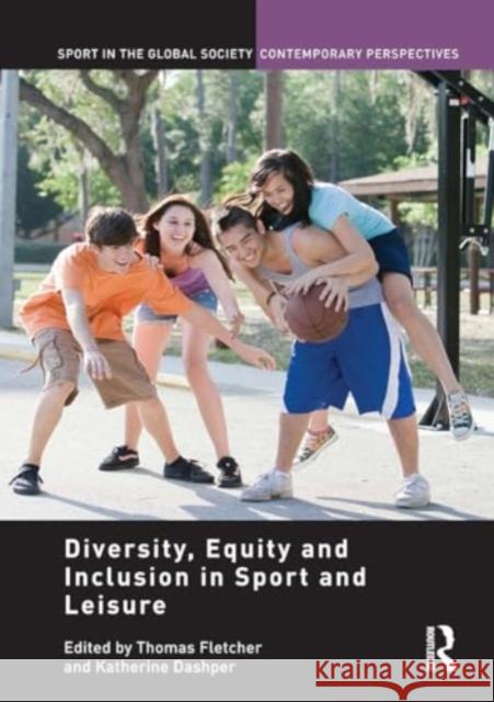 Diversity, Equity and Inclusion in Sport and Leisure Katherine Dashper Thomas Fletcher 9781032926889 Routledge - książka