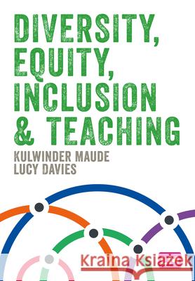 Diversity, Equity, Inclusion and Teaching Kulwinder Maude Lucy Davies 9781529686159 Learning Matters - książka
