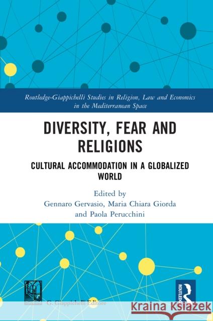 Diversity, Fear and Religions: Cultural Accommodation in a Globalized World Gennaro Gervasio Maria Chiara Giorda Paola Perucchini 9781032913179 Routledge - książka