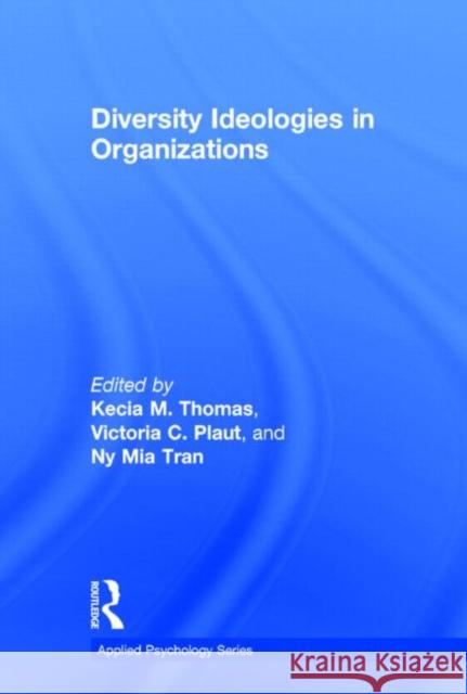 Diversity Ideologies in Organizations Kecia M. Thomas Victoria C. Plaut Ny Mia Tran 9781848729650 Routledge - książka