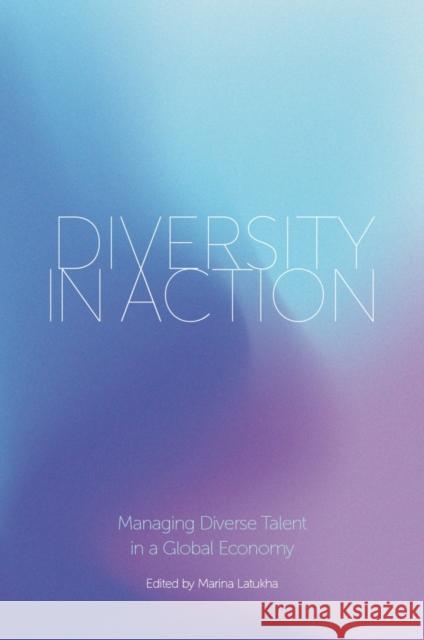 Diversity in Action: Managing Diverse Talent in a Global Economy Marina Latukha 9781801172271 Emerald Publishing Limited - książka