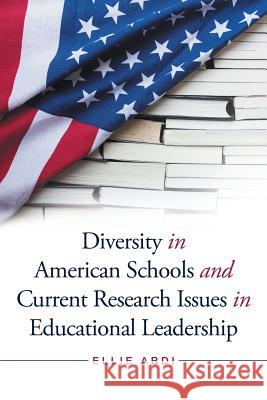 Diversity in American Schools and Current Research Issues in Educational Leadership Ellie Abdi 9781504976862 Authorhouse - książka