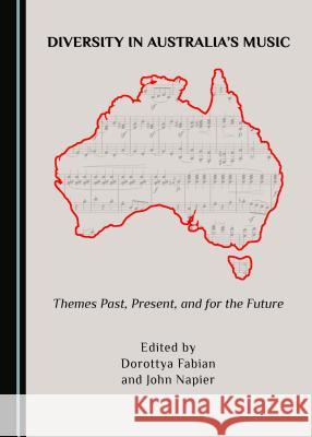 Diversity in Australiaâ (Tm)S Music: Themes Past, Present, and for the Future Fabian, Dorottya 9781527505773 Cambridge Scholars Publishing - książka