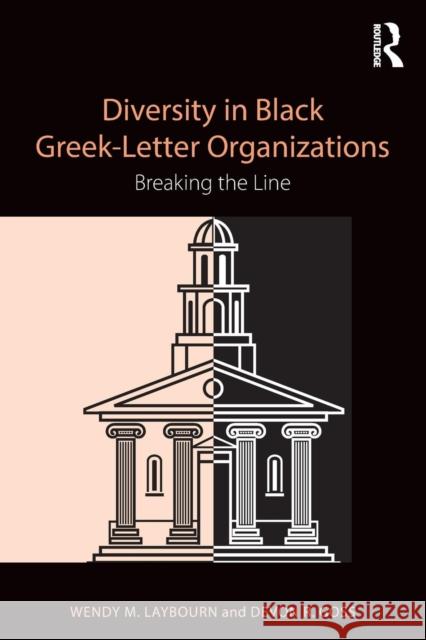 Diversity in Black Greek-Letter Organizations: Breaking the Line Laybourn, Wendy 9781138629639 Routledge - książka