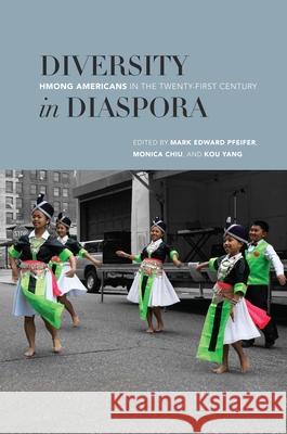 Diversity in Diaspora: Hmong Americans in the Twenty-First Century Pfeifer, Mark Edward 9780824835972 University of Hawaii Press - książka