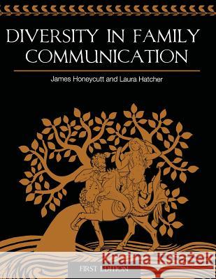 Diversity in Family Communication (First Edition) James Honeycutt Laura Hatcher 9781626617865 Cognella - książka