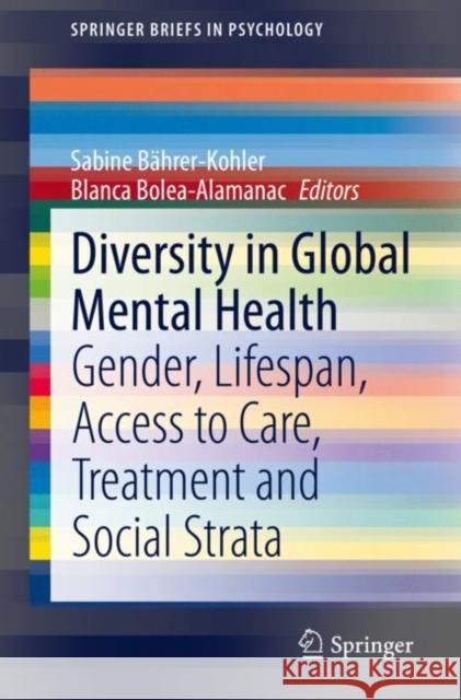 Diversity in Global Mental Health: Gender, Lifespan, Access to Care, Treatment and Social Strata Bährer-Kohler, Sabine 9783030291112 Springer - książka