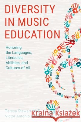 Diversity in Music Education: Honoring the Languages, Literacies, Abilities, and Cultures of All Teresa Stewart-Meli, Victor Antonio Lozada 9798881805760 Bloomsbury Academic (JL) - książka