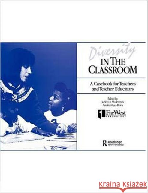 Diversity in the Classroom: A Casebook for Teachers and Teacher Educators Shulman, Judith H. 9780805814293 Lawrence Erlbaum Associates - książka