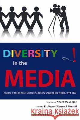 Diversity in the Media: History of the Cultural Diversity Advisory Group to the Media, 1992-2007 Anver Jeevanjee, Pauline Brandt, Werner F. Menski 9781904380429 Waterside Press - książka