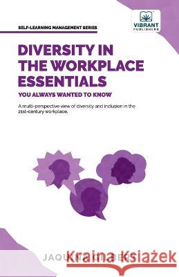 Diversity in the Workplace Essentials You Always Wanted To Know Jaquina Gilbert, Vibrant Publishers 9781636511122 Vibrant Publishers - książka