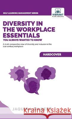 Diversity in the Workplace Essentials You Always Wanted To Know Jaquina Gilbert, Vibrant Publishers 9781636511146 Vibrant Publishers - książka