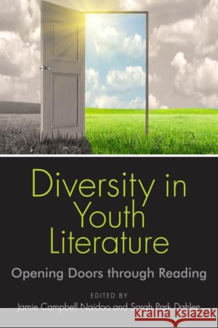 Diversity in Youth Literature: Opening Doors Through Reading Naidoo, Jamie Campbell 9780838911433 American Library Association - książka