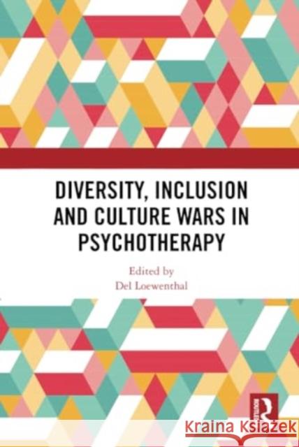 Diversity, Inclusion and Culture Wars in Psychotherapy del Loewenthal 9781032695464 Routledge - książka