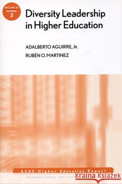 Diversity Leadership in Higher Education: ASHE Higher Education Report Adalberto Aguirre, Jr., Ruben O. Martinez 9780787995782 John Wiley & Sons Inc - książka