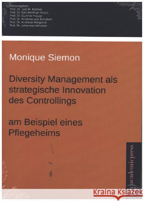 Diversity Management als strategische Innovation des Controllings am Beispiel eines Pflegeheims Siemon, Monique 9783867419338 EHV Academicpress - książka