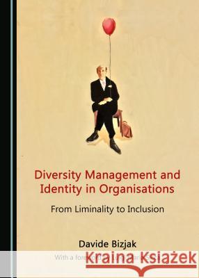 Diversity Management and Identity in Organisations: From Liminality to Inclusion Davide Bizjak 9781527506534 Cambridge Scholars Publishing - książka