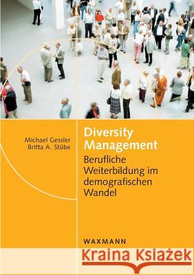 Diversity Management: Berufliche Weiterbildung im demografischen Wandel Gessler, Michael 9783830920120 Waxmann - książka