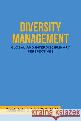Diversity Management: Global and Interdisciplinary Perspectives Ogirri Murp, Dennis Arekpita 9781796051803 Xlibris Us - książka