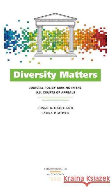 Diversity Matters: Judicial Policy Making in the U.S. Courts of Appeals Susan B. Haire Laura P. Moyer 9780813937182 University of Virginia Press - książka
