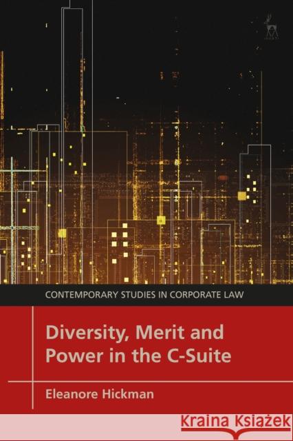Diversity, Merit and Power in the C-Suite Hickman, Eleanore 9781509946563 BLOOMSBURY ACADEMIC - książka