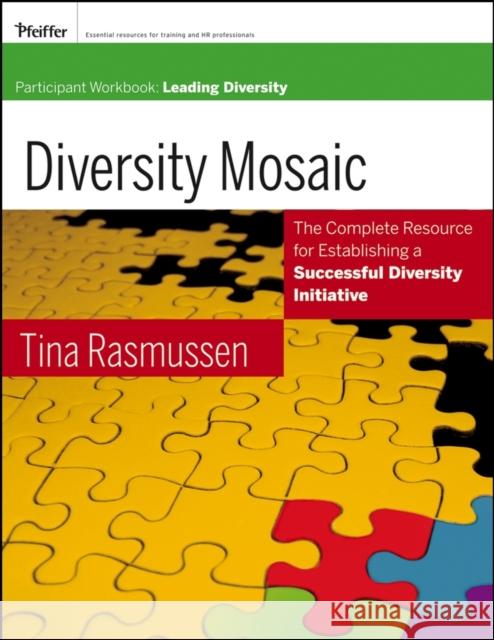 Diversity Mosaic Participant Workbook: Leading Diversity Rasmussen, Tina 9780787981730 Pfeiffer & Company - książka