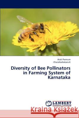 Diversity of Bee Pollinators in Farming System of Karnataka Pannure Arati, K Chandrashekara 9783659308918 LAP Lambert Academic Publishing - książka